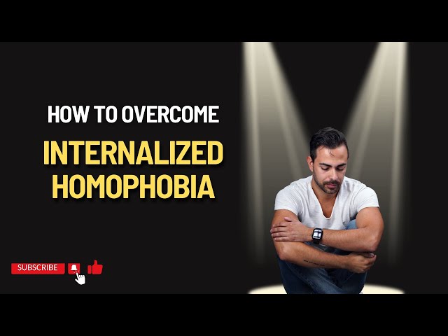 From Shame to Freedom: Overcoming Gay Internalized Homophobia